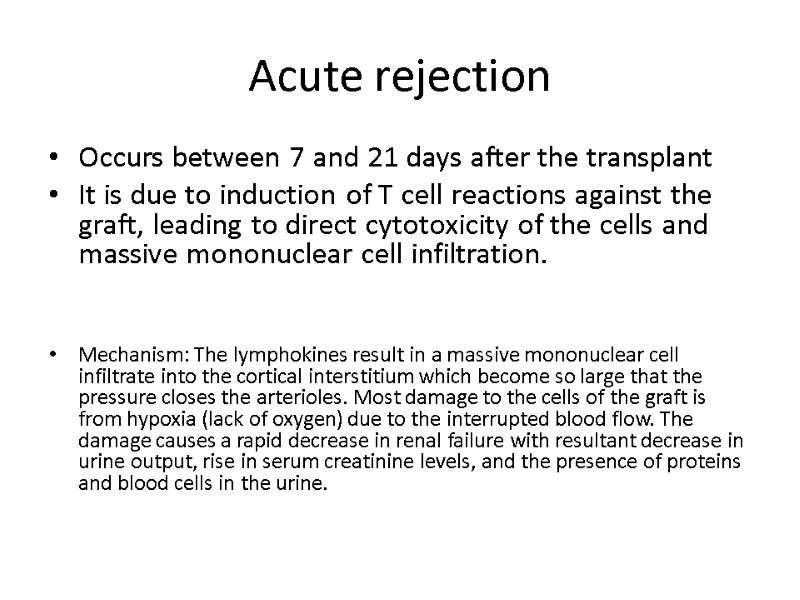 Acute rejection Occurs between 7 and 21 days after the transplant It is due